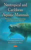 Neotropical & Caribbean Aquatic Mammals Perspectives from Archaeology & Conservation Biology