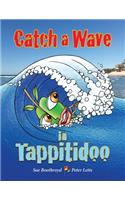 Catch a Wave in Tappitidoo