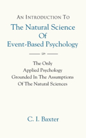 AN INTRODUCTION TO The Natural Science Of Event-Based Psychology