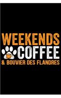 Weekends Coffee &Bouvier Des Flandres: Cool Bouvier Des Flandres Dog Journal Notebook Bouvier Des Flandres Puppy Funny Bouvier Des Flandres Dogs Notebook Bouvier Des Flandres Owner Gifts