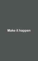 Make it happen: Lined Notebook / Journal Gift, 110 Pages, 6x9, Soft Cover, Matte Finish,