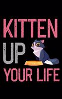 Kitten Up Your Life Cats Journal: 110 Pages 6x9 Inch