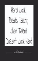 Hard Work Beats Talent, When Talent Doesn't Work Hard.