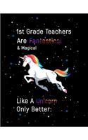1th Grade Teachers Are Fantastical & Magical Like A Unicorn Only Better