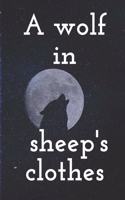 A wolf in sheep's clothes