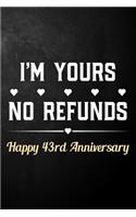 I'm Yours No Refunds Happy 43rd Anniversary: Funny 43rd Wedding Anniversary Journal / Notebook / Hilarious 43 Years Together Gift ( 6 x 9 - 120 Blank Lined Pages )