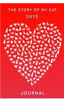 The Story Of My Cat Skye: Cute Red Heart Shaped Personalized Cat Name Journal - 6"x9" 150 Pages Blank Lined Diary