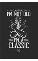 I'm not Old I'm a Classic: Notebook Notizbuch Blanko Blank Leere Seiten A5 I Tagebuch I Gitarre I Alter I Geburtstag I Gitarrenspieler I Musiker I Rock n Roll I Guitar I Lerne