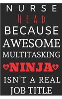 Nurse Head Because Awesome Multitasking Ninja Isn't A Real Job Title: Perfect Gift For A Nurse (100 Pages, Blank Notebook, 6 x 9) (Cool Notebooks) Paperback