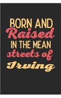 Born And Raised In The Mean Streets Of Irving