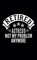 Retired Actress Not My Problem Anymore