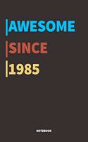 Awesome Since 1985 Notebook Journal: Lined Notebook / Journal Gift, 120 Pages, 6x9, Soft Cover, Matte Finish