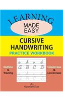 Learning Made Easy - Cursive Handwriting Practice Workbook: Outline & Trace, Lower & Upper case alphabets, paperback, 8.5x11", 108 pages, Glossy cover page