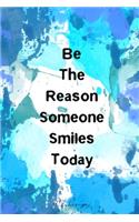 Be The Reason Someone Smiles Today