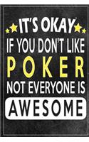 it's okay if you don't like poker not everybody is awesome Gift for poker lovers