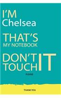 Chelsea: DON'T TOUCH MY NOTEBOOK Unique customized Gift for Chelsea - Journal for Girls / Women with beautiful colors Blue and Yellow, Journal to Write with 