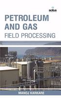 Petroleum and Gas Field Processing
