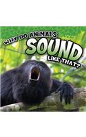 Why Do Animals Sound Like That?