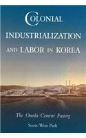 Colonial Industrialization and Labor in Korea