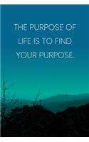 Inspirational Quote Notebook - 'The Purpose Of Life Is To Find Your Purpose.' - Inspirational Journal to Write in - Inspirational Quote Diary: Medium College-Ruled Journey Diary, 110 page, Lined, 6x9 (15.2 x 22.9 cm)