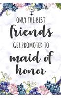 Only The Best Friends Get Promoted To Maid Of Honor