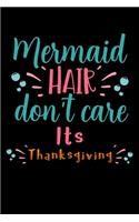 Mermaid hair dont care its thanksgiving: Lined Notebook / Diary / Journal To Write In 6"x9" for Thanksgiving. be Grateful Thankful Blessed this fall and get the pumpkin & Turkey ready.
