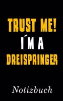 Trust Me I´m A Dreispringer Notizbuch