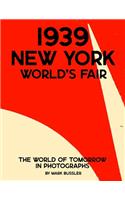 1939 New York World's Fair: The World of Tomorrow in Photographs