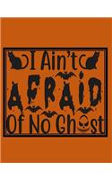 I Ain't Afraid Of No Ghost: Great Halloween Coloring And Sketchbook for Primary School Kids 5 To 7 Years Old With Big Not-So-Scary Pictures To Trace, Color, Sketch, Paint, Dood