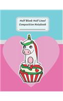 Half Blank Half Lined Composition Notebook: Unicorn Cupcake Pink Heart Blue Shade, Half Unruled paper Journal, Writing Painting Doodling Drawing,8.5x11",100 Pages, For Kids, Teens.