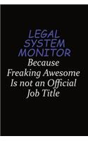 Legal System Monitor Because Freaking Awesome Is Not An Official Job Title