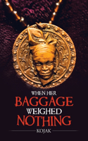 When Her Baggage Weighed Nothing