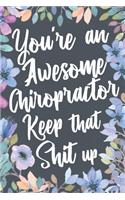 You're An Awesome Chiropractor Keep That Shit Up
