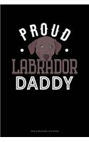 Proud Labrador Daddy: Gas & Mileage Log Book(1329 Gas & Mileage Log Book)
