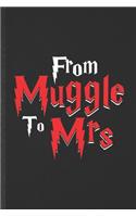 From Muggle to Mrs: Funny Wizard Harry Movie Lined Notebook/ Blank Journal For Muggle Potter Fan Lover, Inspirational Saying Unique Special Birthday Gift Idea Cute Rule