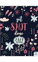 Get Shit Done 2020 Planner: Cute Floral Daily Weekly Monthly Agenda Schedule Organizer Calendar Goals Logbook Reminder 52 Week Personal Journal 12 Months Jan 1 2020 to Dec 2020