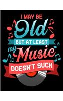 I May Be Old But At Least My Music Doesn't Suck