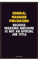 General Manager Purchasing, Because Freaking Awesome Is Not An Official Job Title