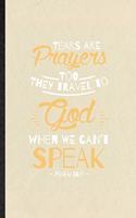 Tears Are Prayers Too They Travel to God When We Can't Speak Psalm 56