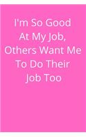 I'm So Good At My Job, Others Want Me To Do Their Job Too