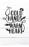 Cold Hands Warm Heart