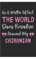 As A Matter Of Fact The World Does Revolve Around My Cairanian: Lined Journal, 120 Pages, 6 x 9, Cairanian Dog Gift Idea, Black Matte Finish (As A Matter Of Fact The World Does Revolve Around My Cairanian Journal