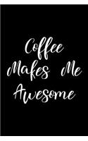 Coffee Makes Me Awesome