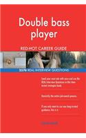 Double bass player RED-HOT Career Guide; 2576 REAL Interview Questions