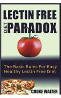 Lectin Free Diet Paradox: The Basic Rules for Easy Healthy Lectin Free Diet
