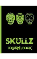 Skullz Coloring Book: Sugar Skulls with Fun Skull Designs, Beautiful Gothic Women, and Easy Patterns for Relaxation and Mindful Painting