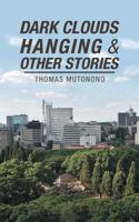 Dark Clouds Hanging & Other Stories