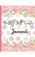 Monthly Bill Tracker Journal: Personal and Family Budget Planner and Finance Monthly & Weekly Expense Tracker Bill Organizer Journal, Flower Cover