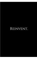 Reinvent.