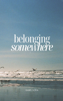 Belonging Somewhere